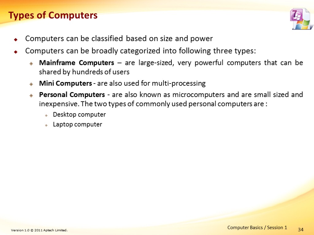 Computers can be classified based on size and power Computers can be broadly categorized